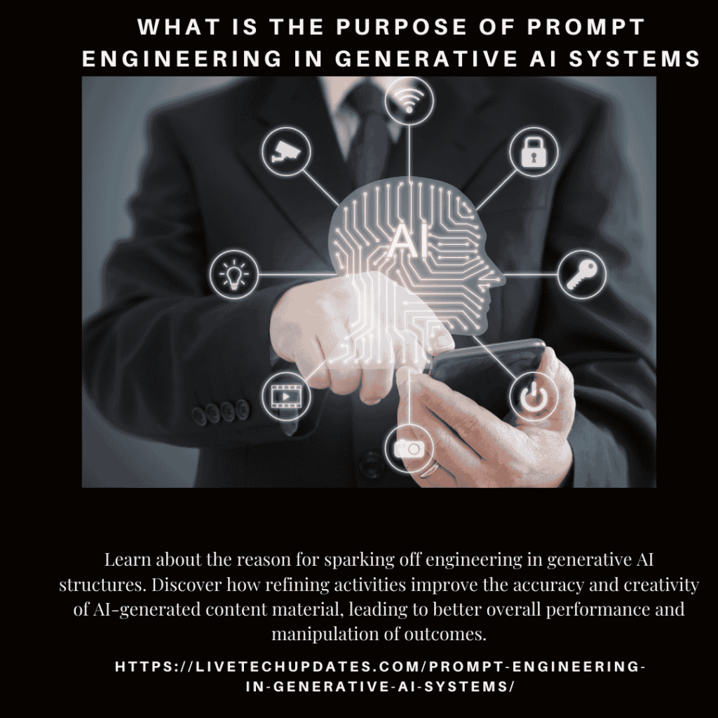 What is the Purpose of Prompt Engineering in Generative AI Systems
